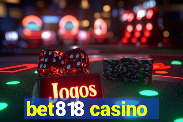 bet818 casino